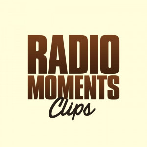 radio moments- clips